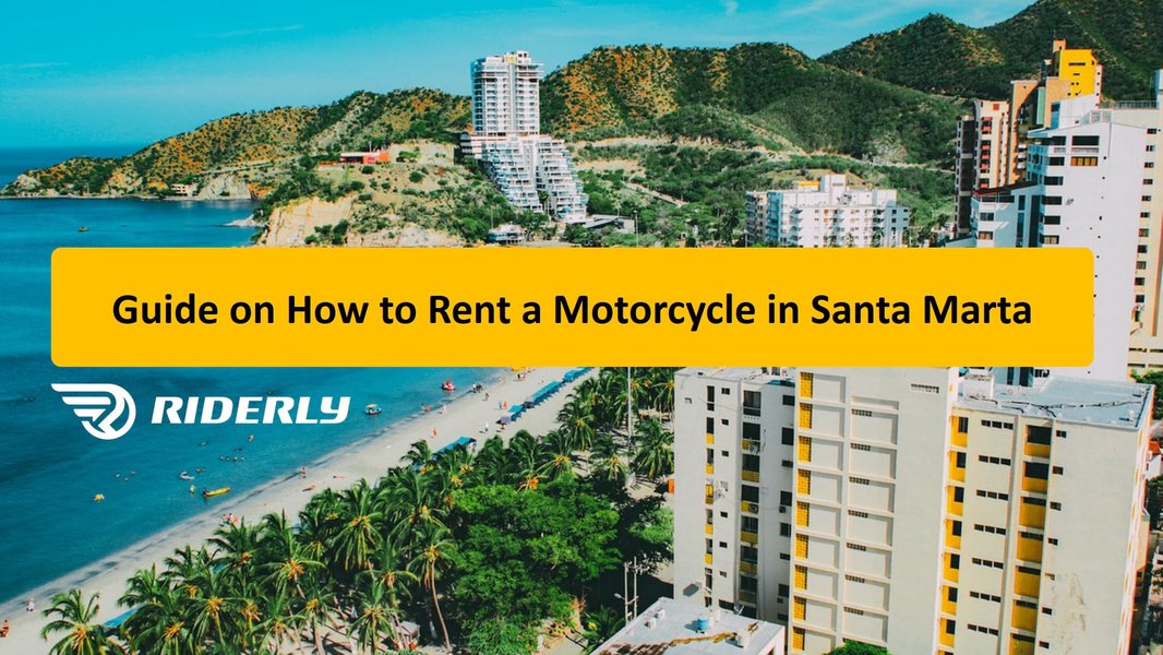 A Complete Guide to Motorcycle Hire In Santa Marta, Colombia Riderly
